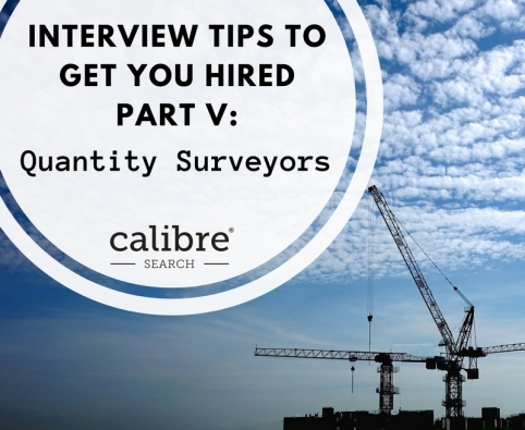 Interview Tips To Get You Hired Part V: Quantity Surveyors